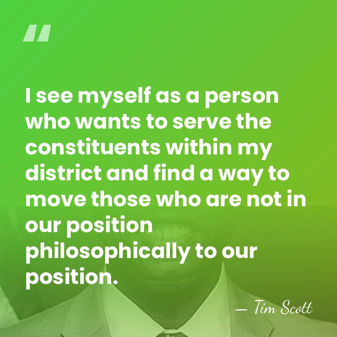 I see myself as a person who wants to serve the constituents&hellip; - Tim Scott