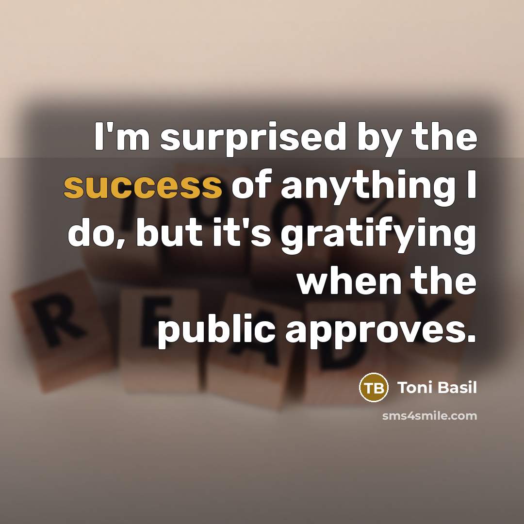 “I'm surprised by the success of anything I do, but…” quote by Toni Basil