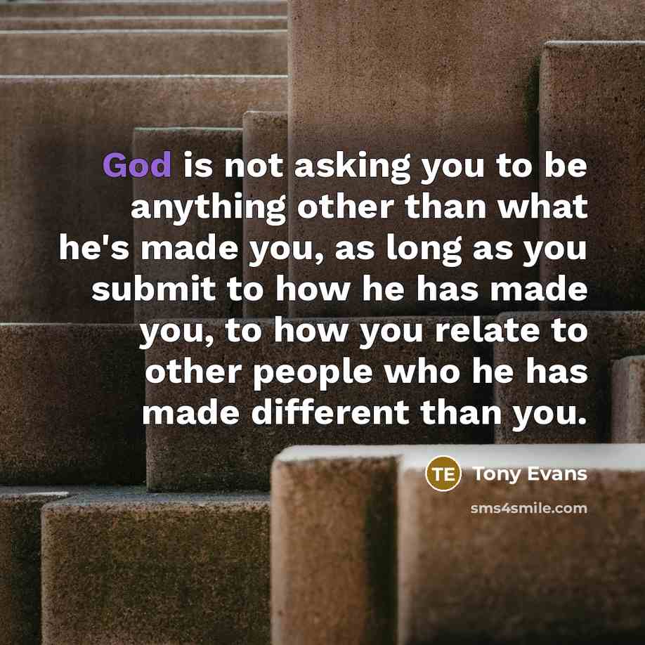 “God is not asking you to be anything other than…” quote by Tony Evans