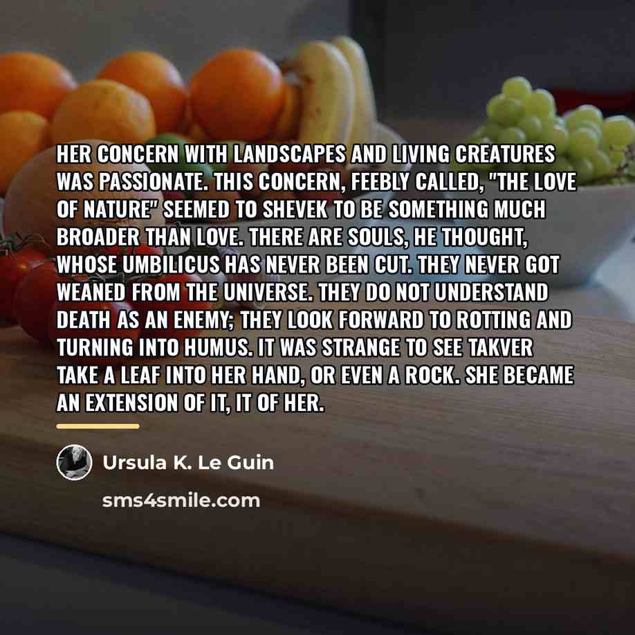 “Her concern with landscapes and living creatures was passionate. This…” quote by Ursula K. Le Guin