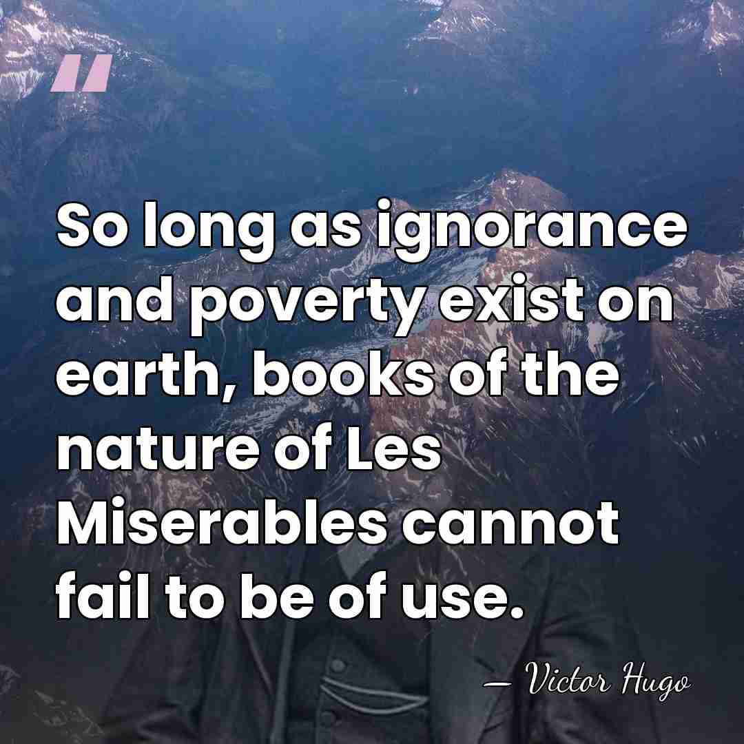 So long as ignorance and poverty exist on earth, books of the&hellip; - Victor Hugo