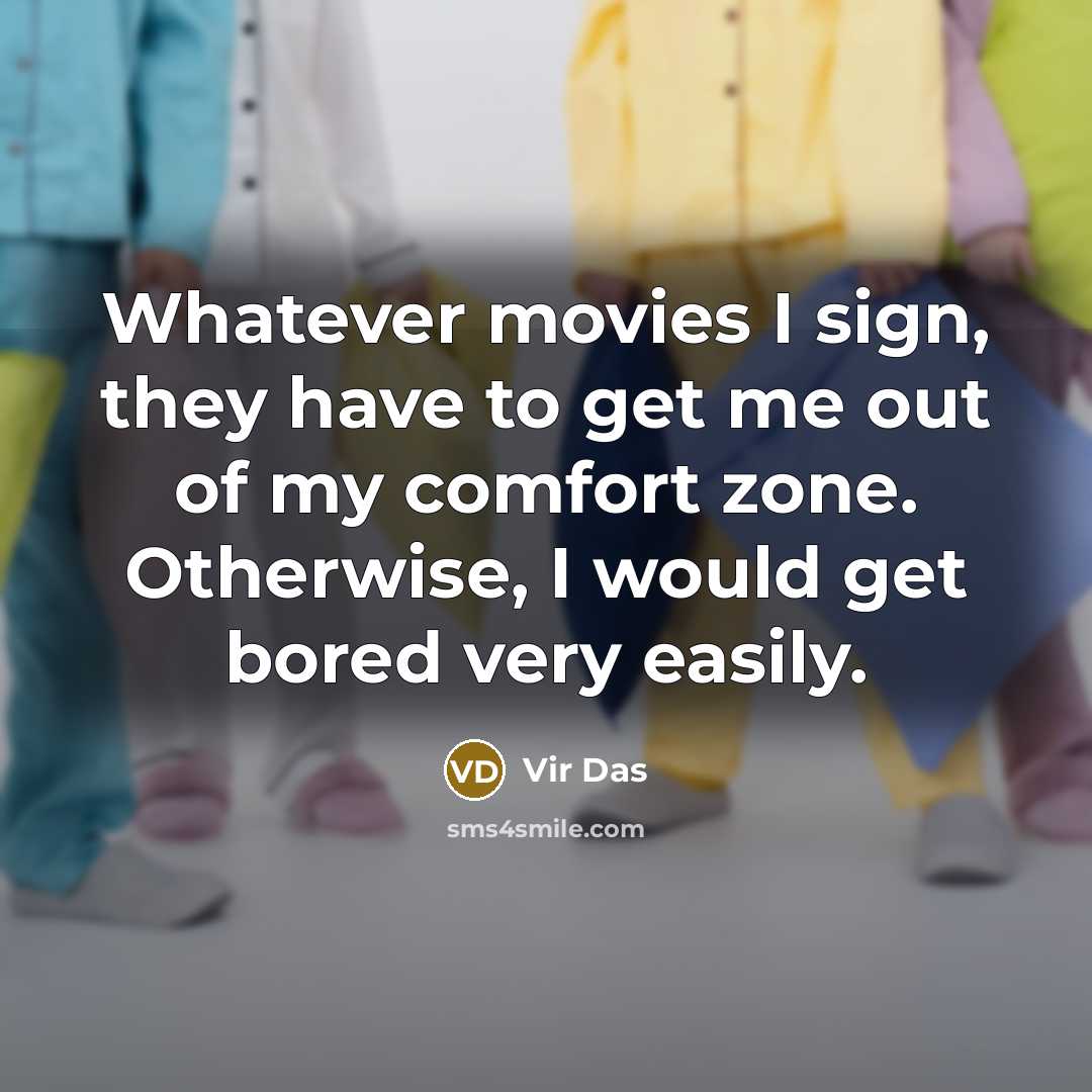 “Whatever movies I sign, they have to get me out…” quote by Vir Das
