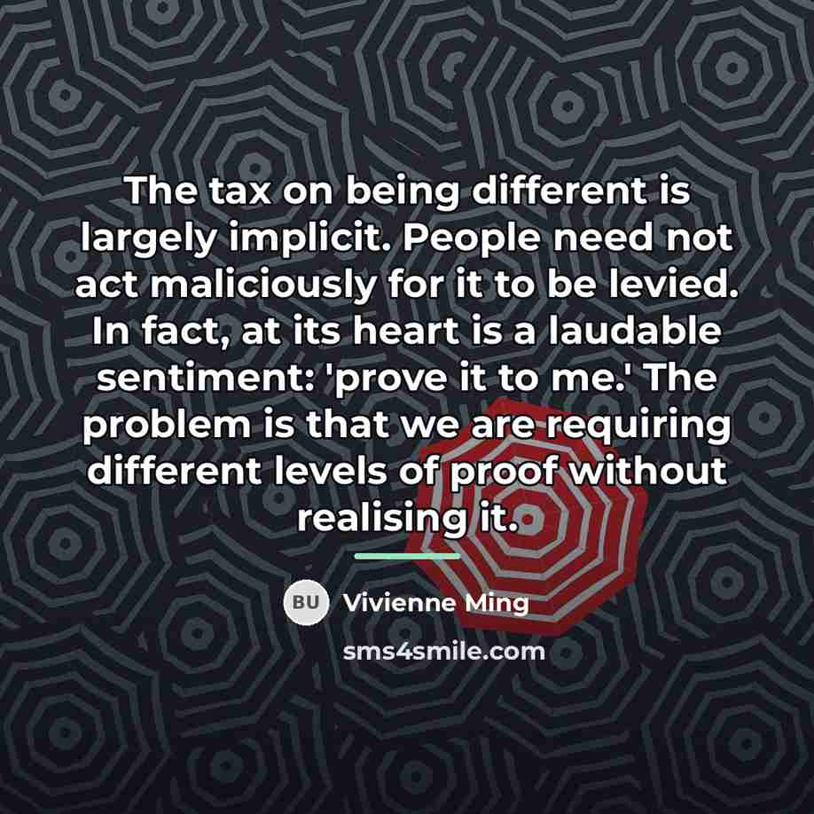 “The tax on being different is largely implicit. People need…” quote by Vivienne Ming