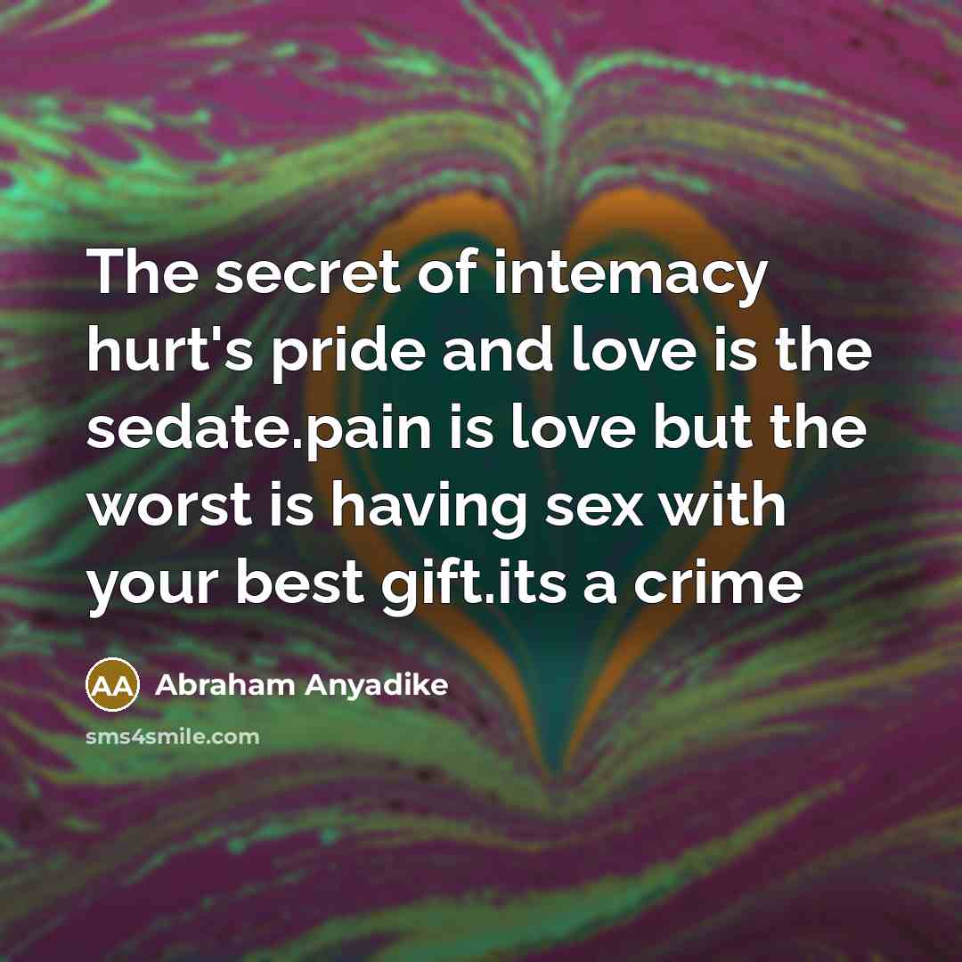 “The secret of intemacy hurt's pride and love is the…” quote by Abraham Anyadike