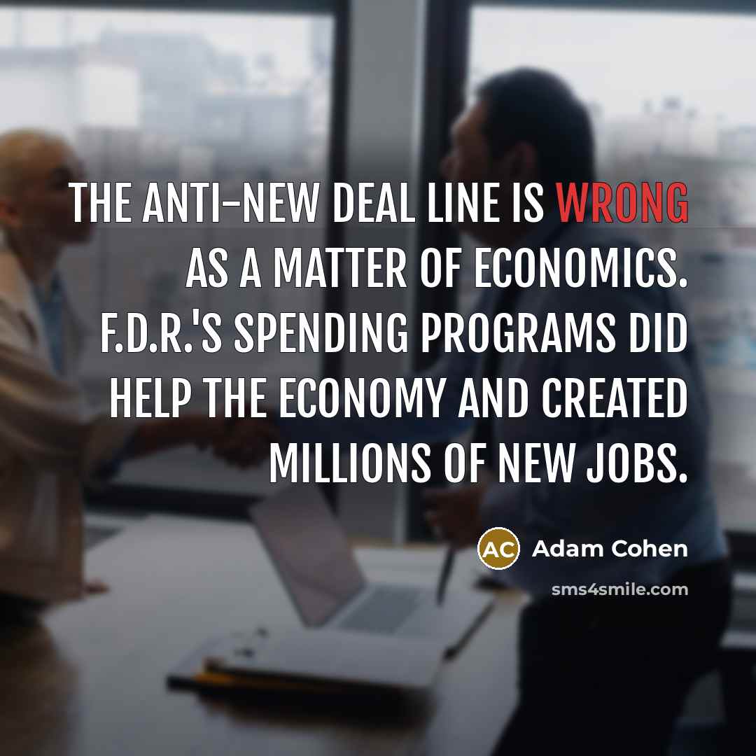 “The anti-New Deal line is wrong as a matter of…” quote by Adam Cohen