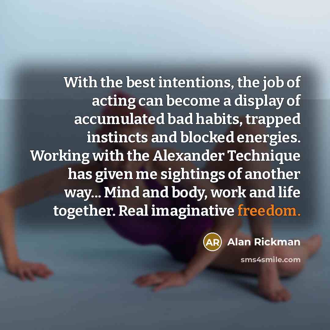 “With the best intentions, the job of acting can become…” quote by Alan Rickman