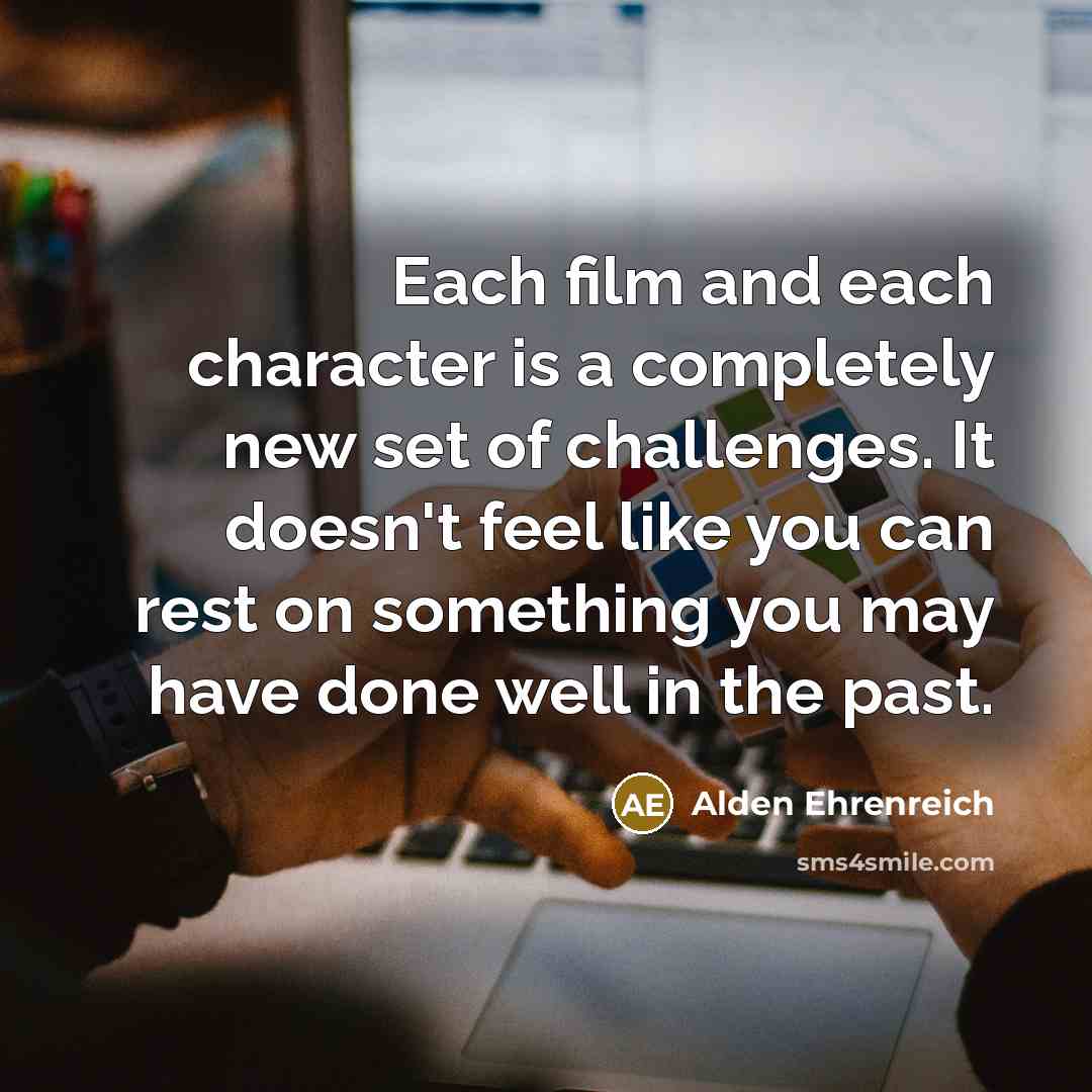 “Each film and each character is a completely new set…” quote by Alden Ehrenreich