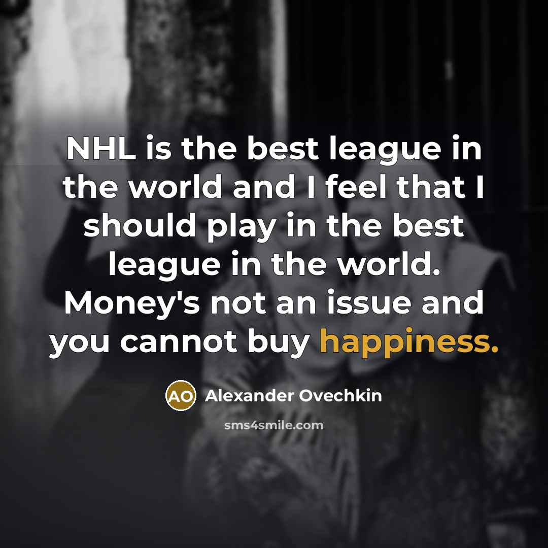“NHL is the best league in the world and I…” quote by Alexander Ovechkin