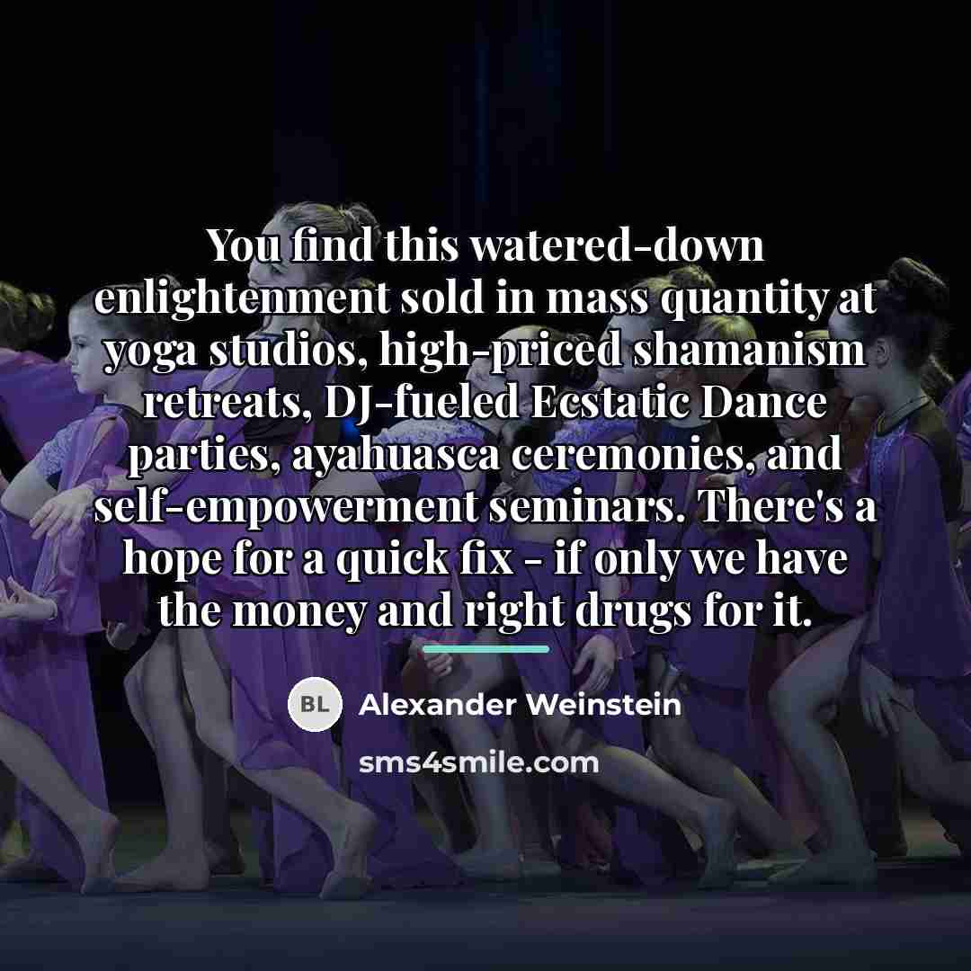 “You find this watered-down enlightenment sold in mass quantity at…” quote by Alexander Weinstein