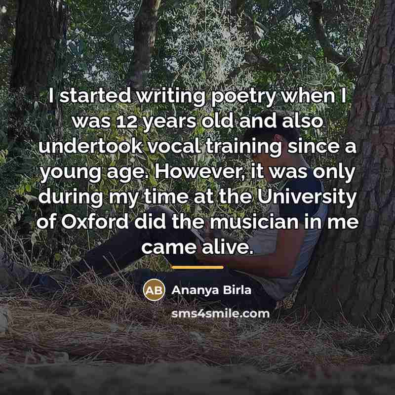 “I started writing poetry when I was 12 years old…” quote by Ananya Birla