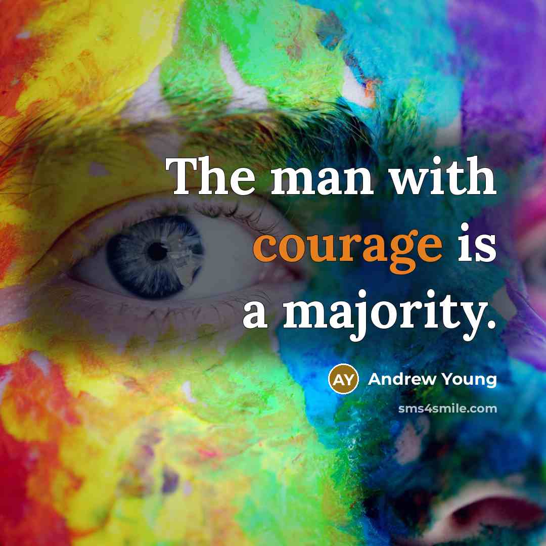 “The man with courage is a majority.…” quote by Andrew Young