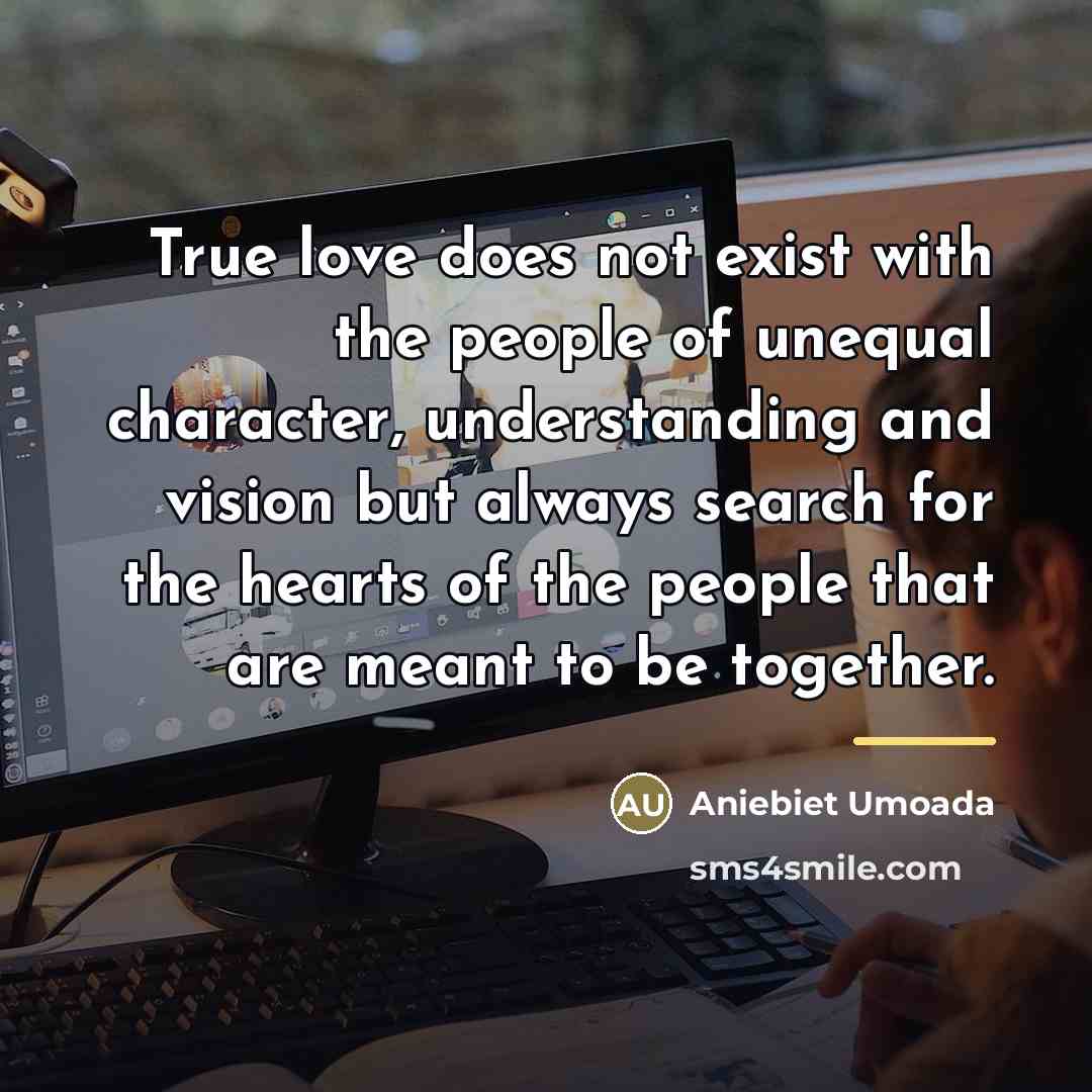 “True love does not exist with the people of unequal…” quote by Aniebiet Umoada