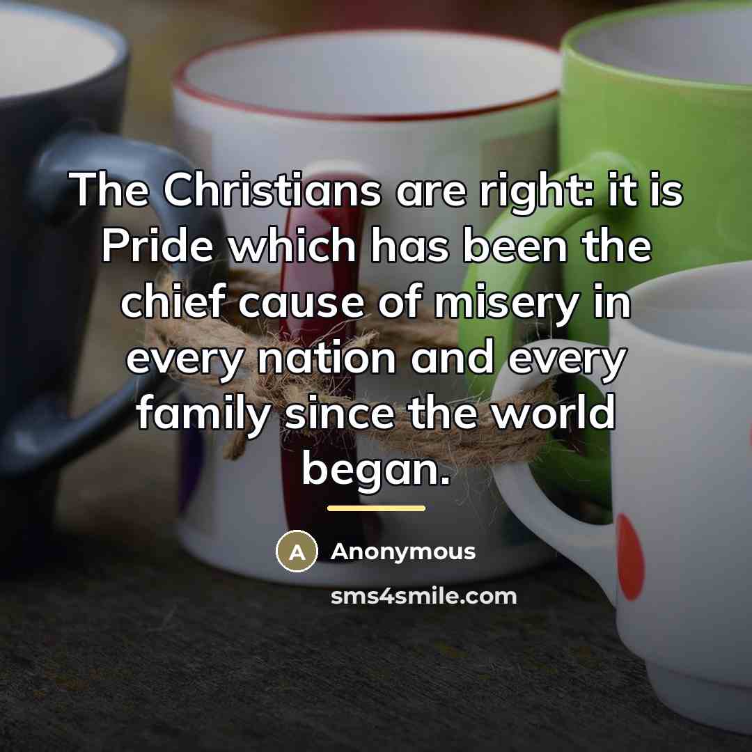 “The Christians are right: it is Pride which has been…” quote by Anonymous