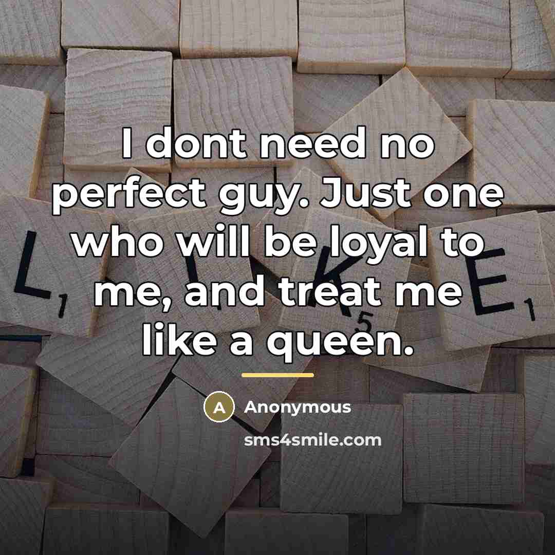 “I dont need no perfect guy. Just one who will…” quote by Anonymous