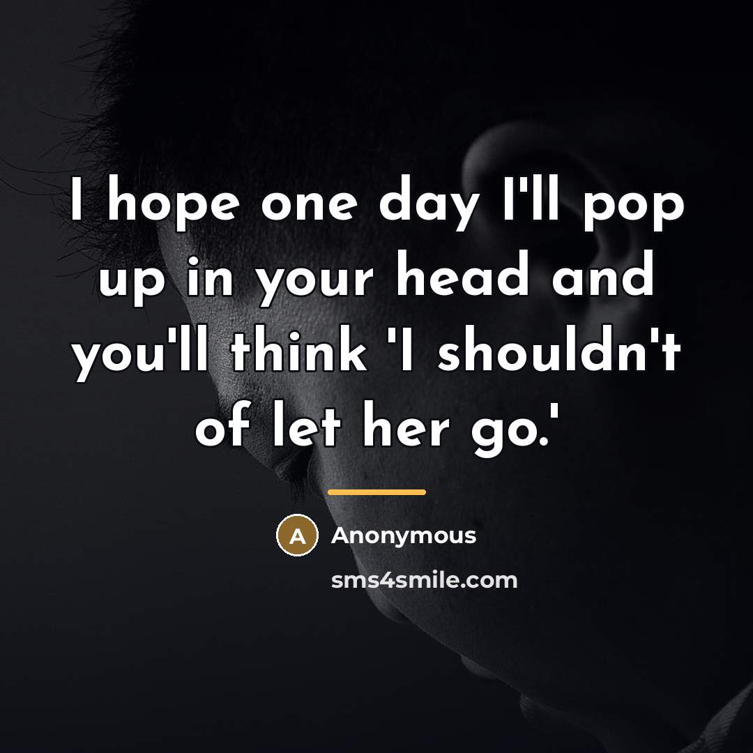“I hope one day I'll pop up in your head…” quote by Anonymous