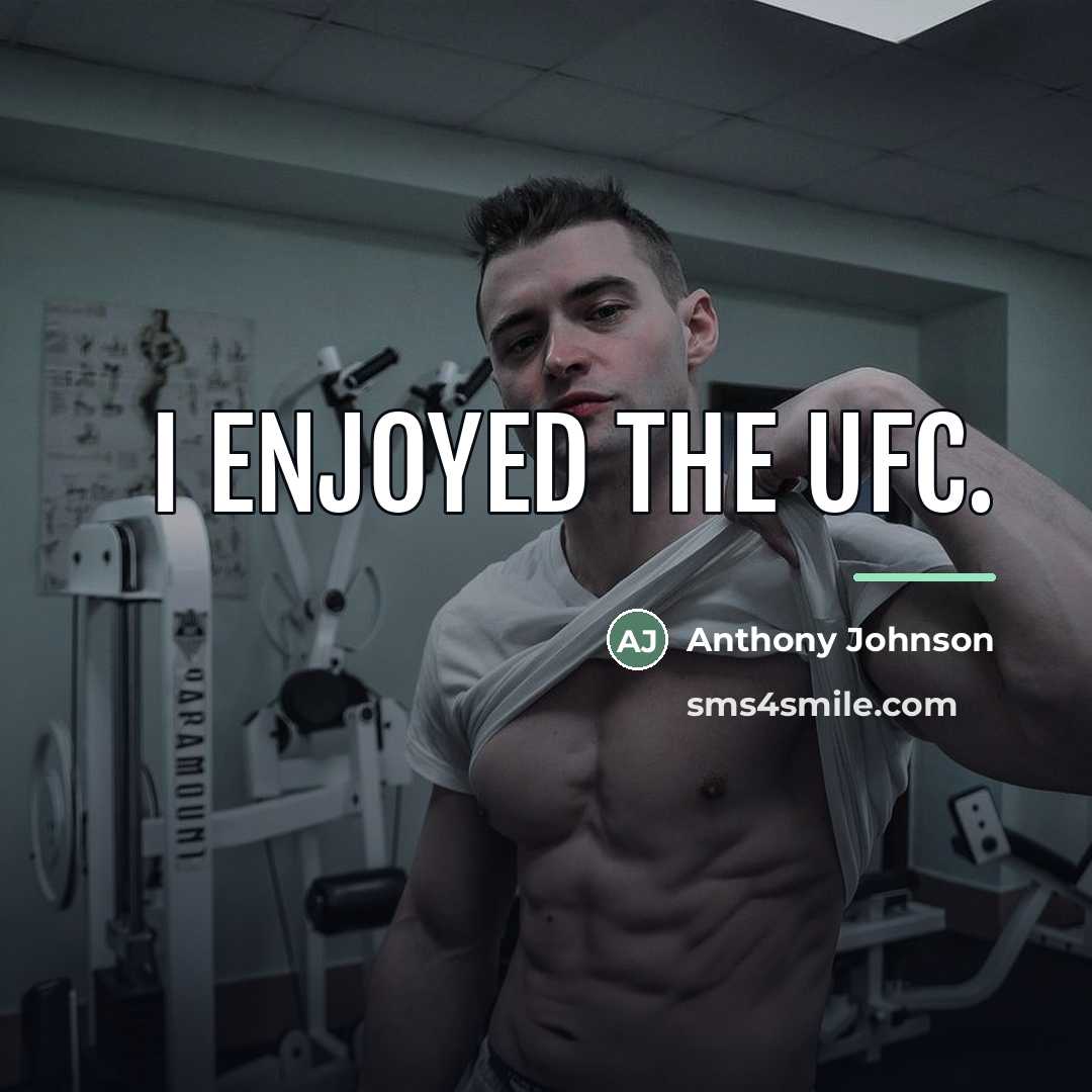 “I enjoyed the UFC.…” quote by Anthony Johnson