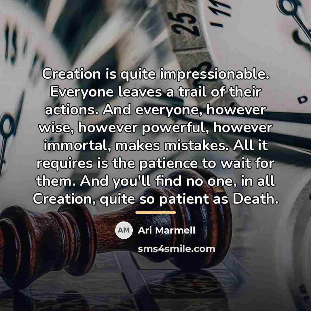 “Creation is quite impressionable. Everyone leaves a trail of their…” quote by Ari Marmell