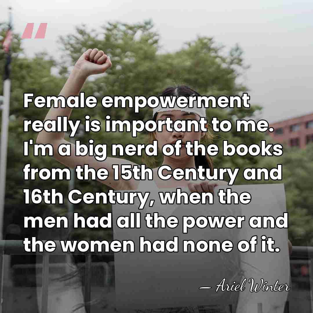 Female empowerment really is important to me. I'm a big nerd of&hellip; - Ariel Winter