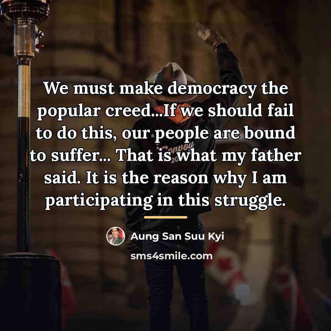 “We must make democracy the popular creed...If we should fail…” quote by Aung San Suu Kyi