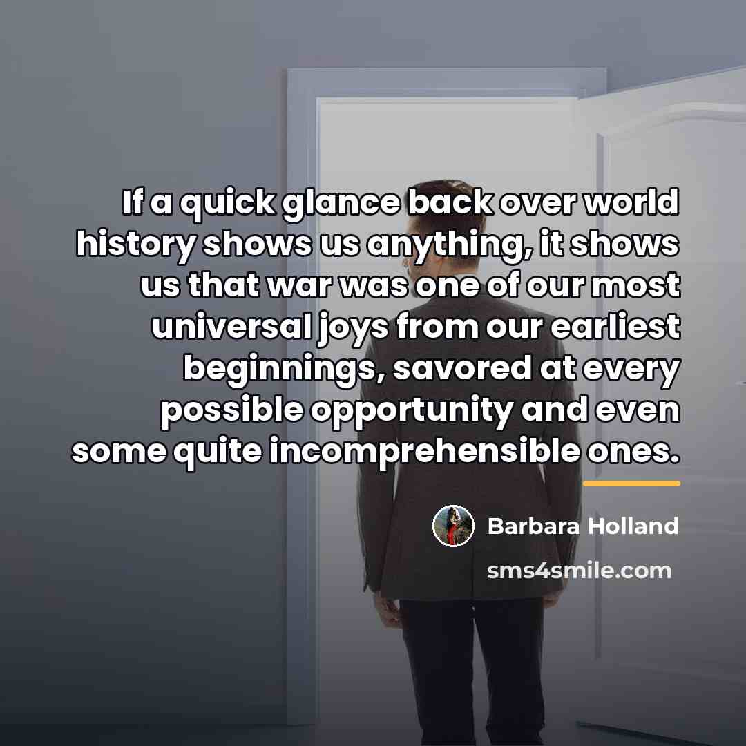 “If a quick glance back over world history shows us…” quote by Barbara Holland