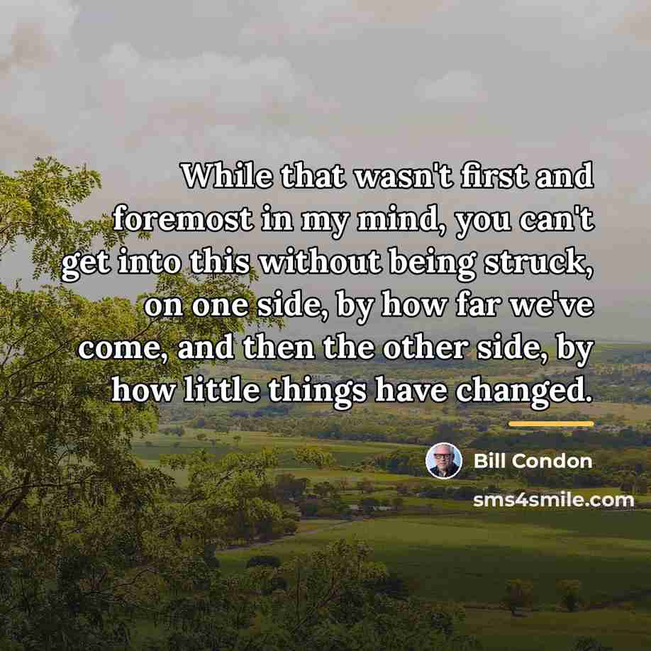 “While that wasn't first and foremost in my mind, you…” quote by Bill Condon