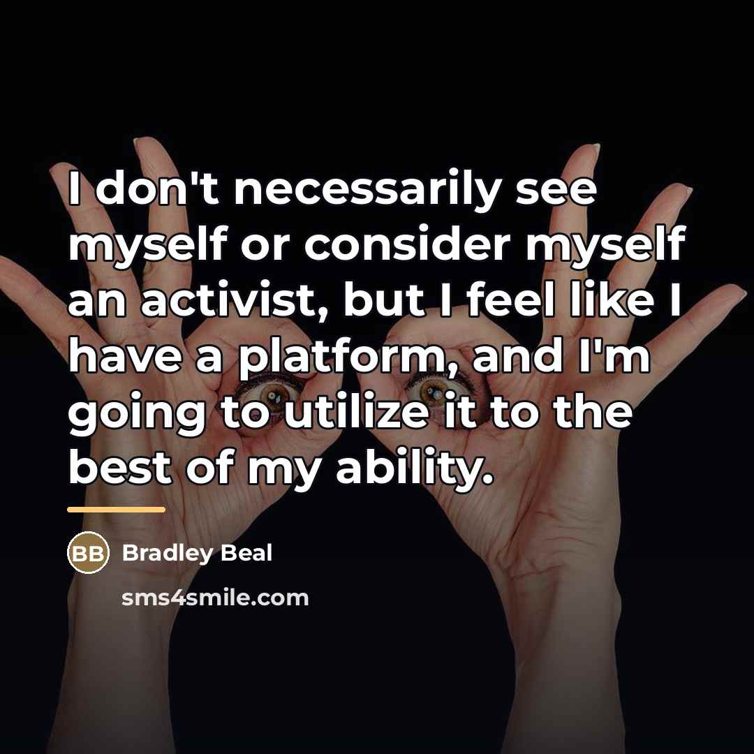 “I don't necessarily see myself or consider myself an activist,…” quote by Bradley Beal