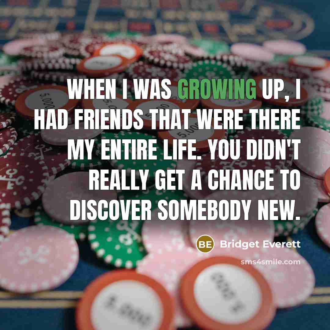 “When I was growing up, I had friends that were…” quote by Bridget Everett