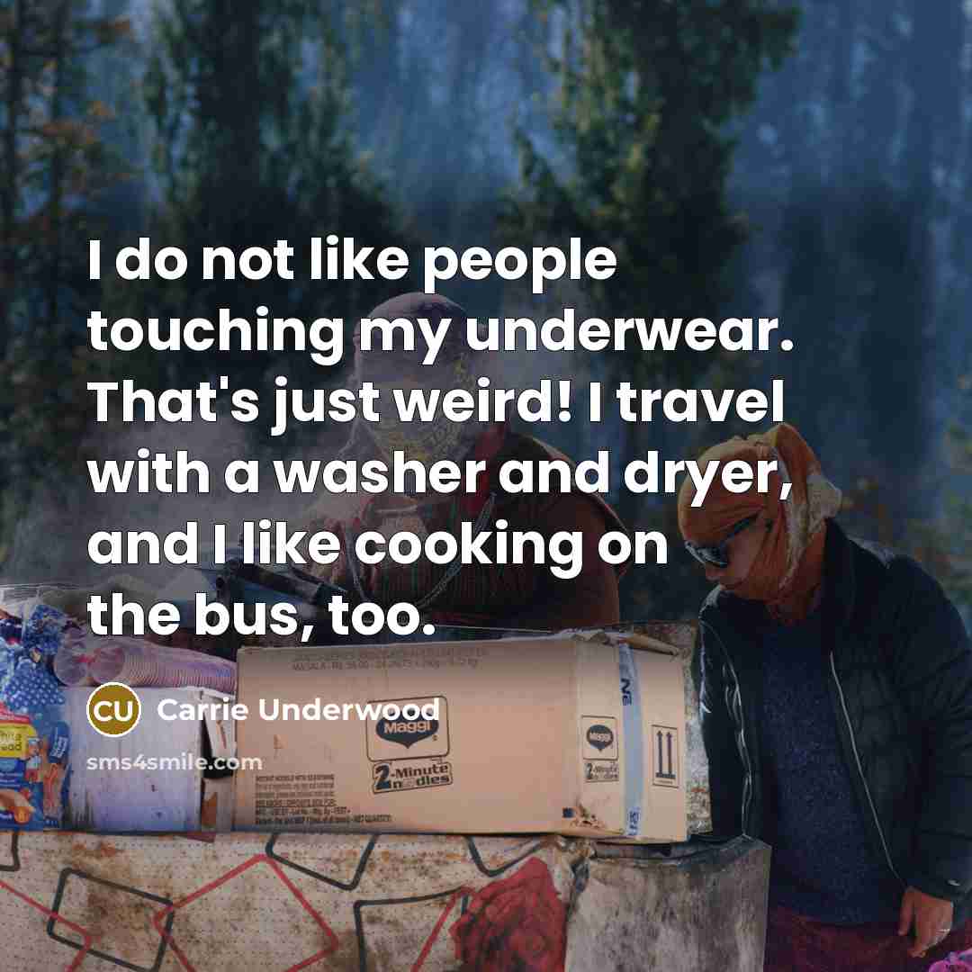 “I do not like people touching my underwear. That's just…” quote by Carrie Underwood