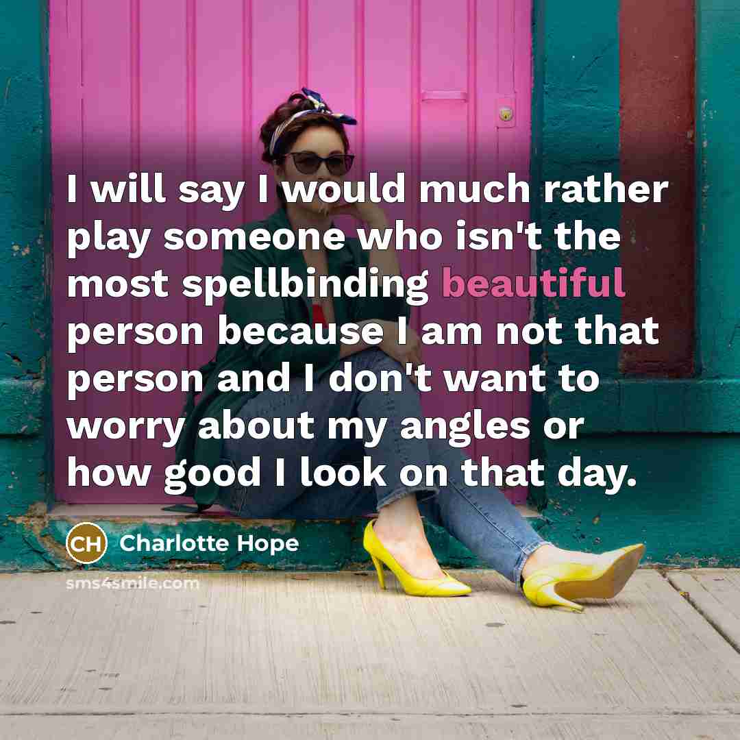 “I will say I would much rather play someone who…” quote by Charlotte Hope