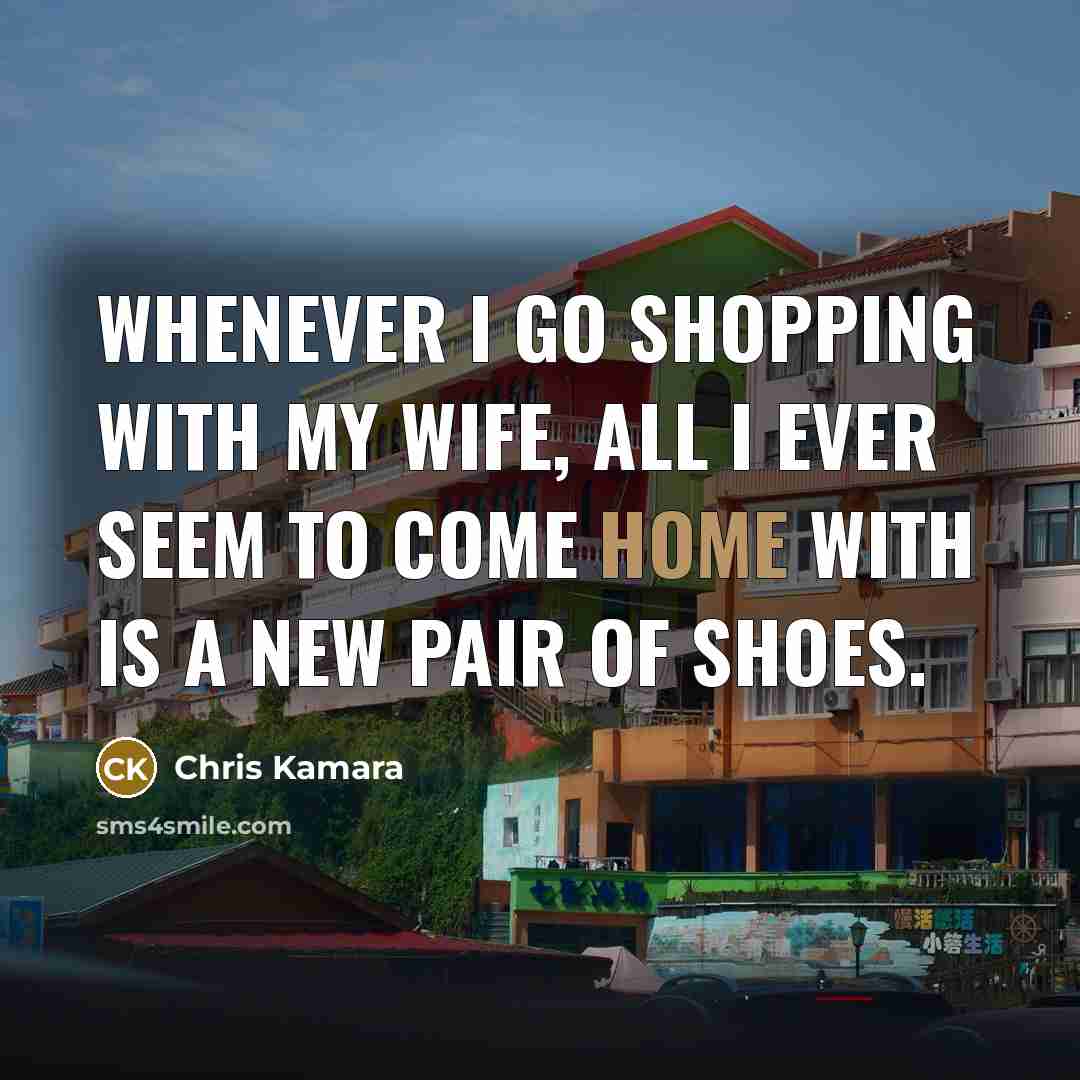 “Whenever I go shopping with my wife, all I ever…” quote by Chris Kamara