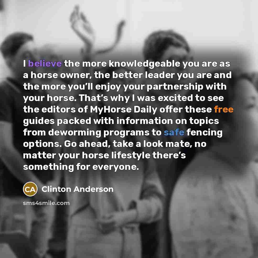 “I believe the more knowledgeable you are as a horse…” quote by Clinton Anderson
