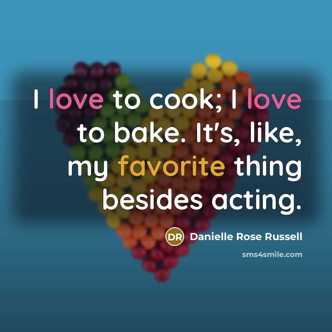 “I love to cook; I love to bake. It's, like,…” quote by Danielle Rose Russell