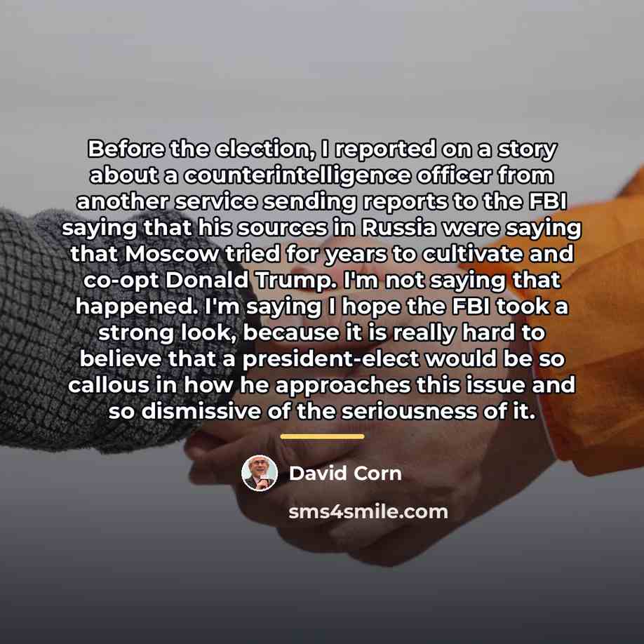 “Before the election, I reported on a story about a…” quote by David Corn