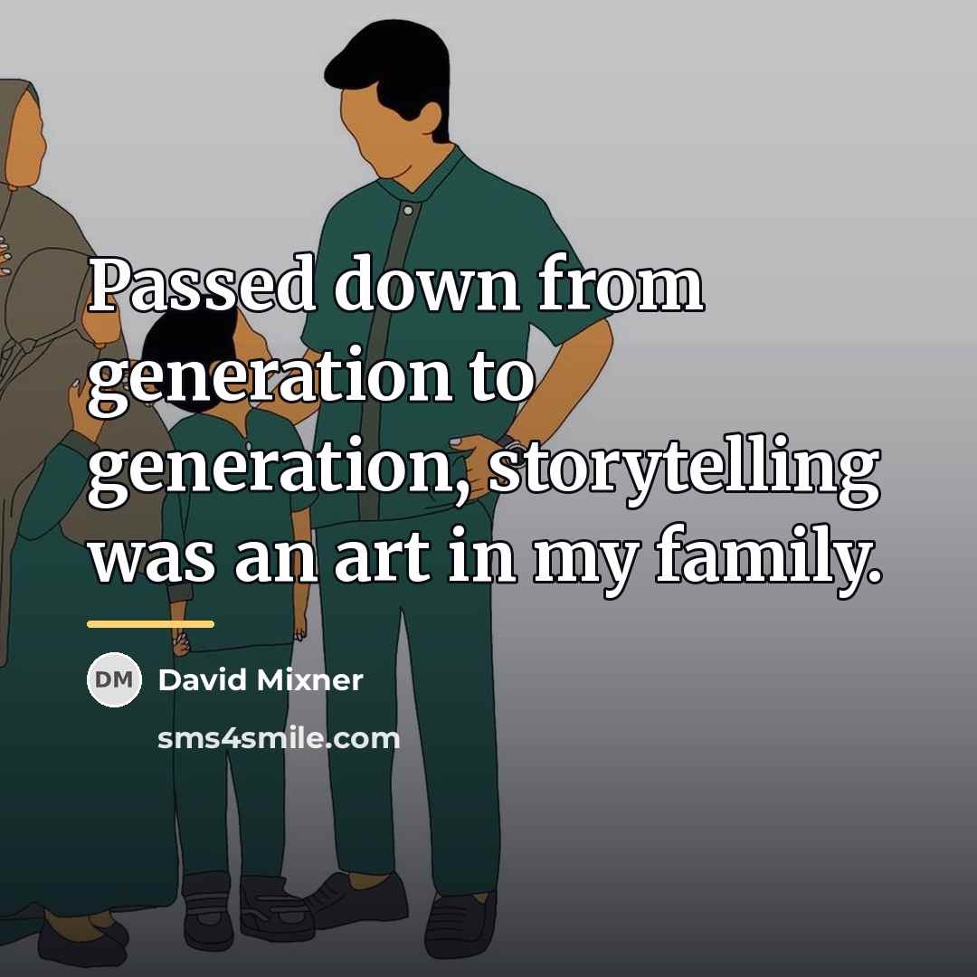“Passed down from generation to generation, storytelling was an art…” quote by David Mixner