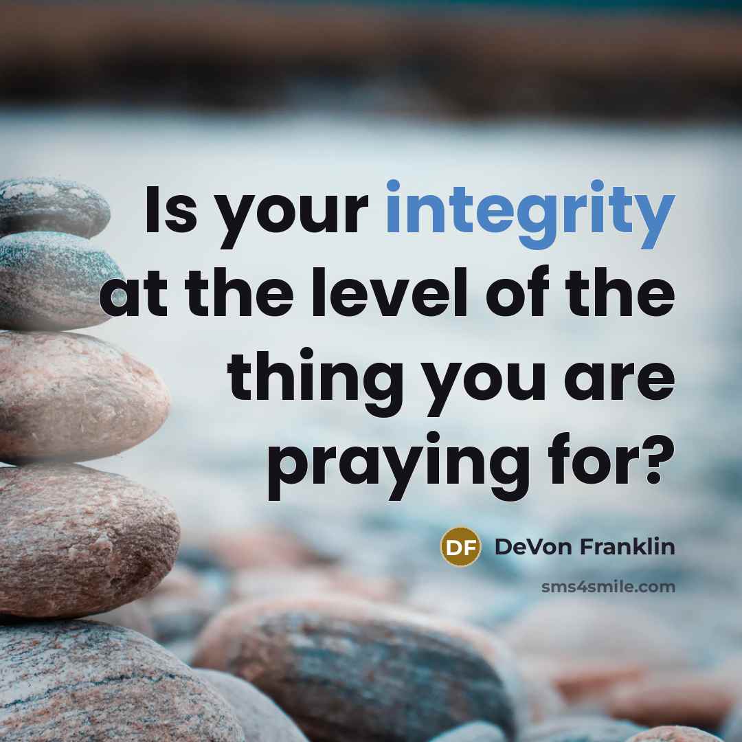 “Is your integrity at the level of the thing you…” quote by DeVon Franklin