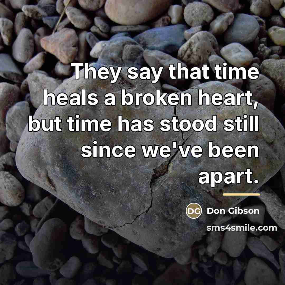 “They say that time heals a broken heart, but time…” quote by Don Gibson