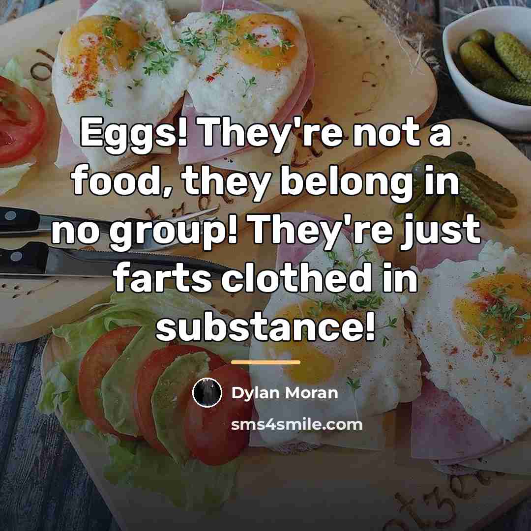 “Eggs! They're not a food, they belong in no group!…” quote by Dylan Moran