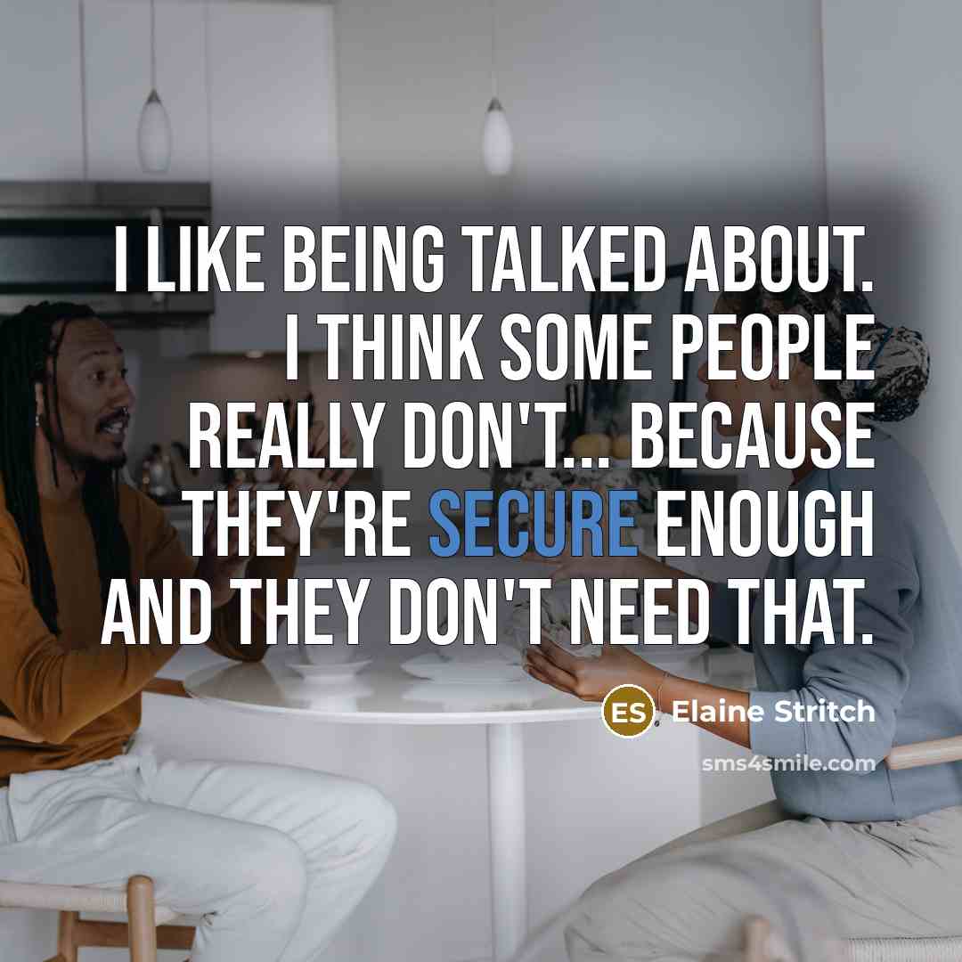 “I like being talked about. I think some people really…” quote by Elaine Stritch