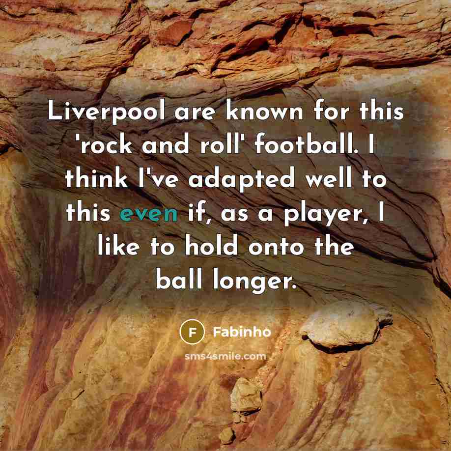 “Liverpool are known for this 'rock and roll' football. I…” quote by Fabinho