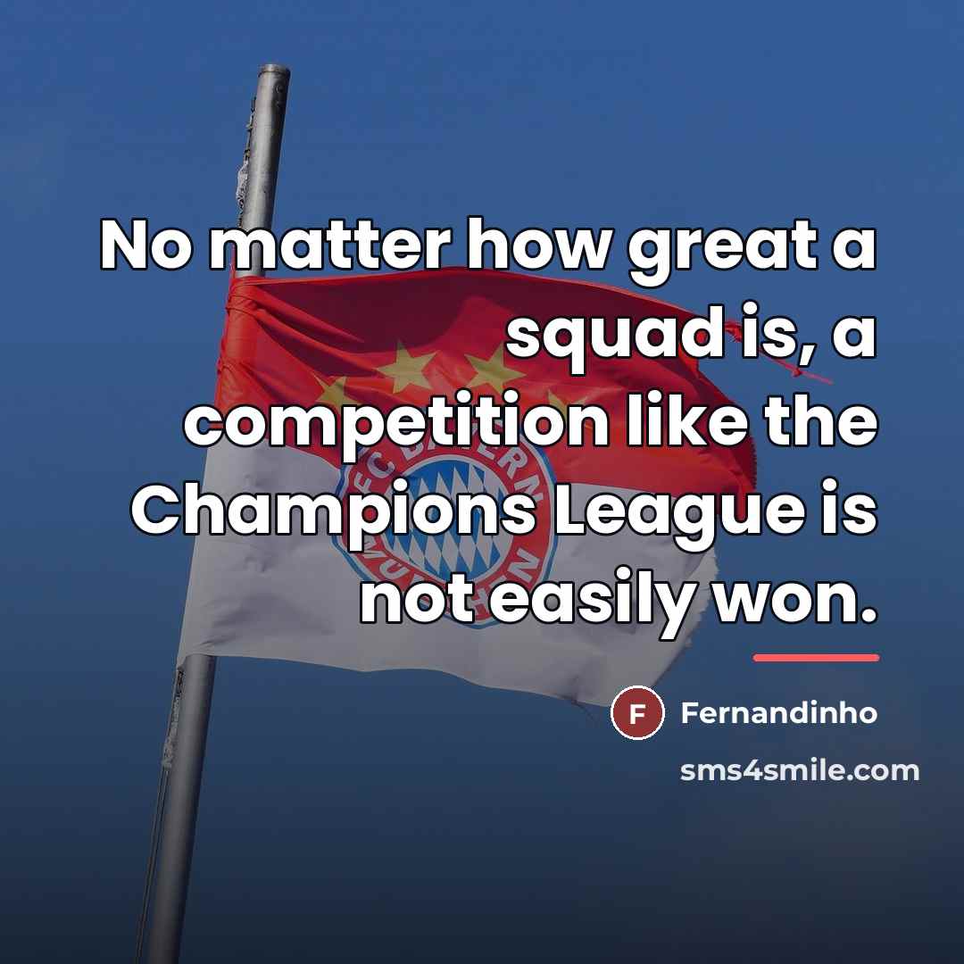 “No matter how great a squad is, a competition like…” quote by Fernandinho