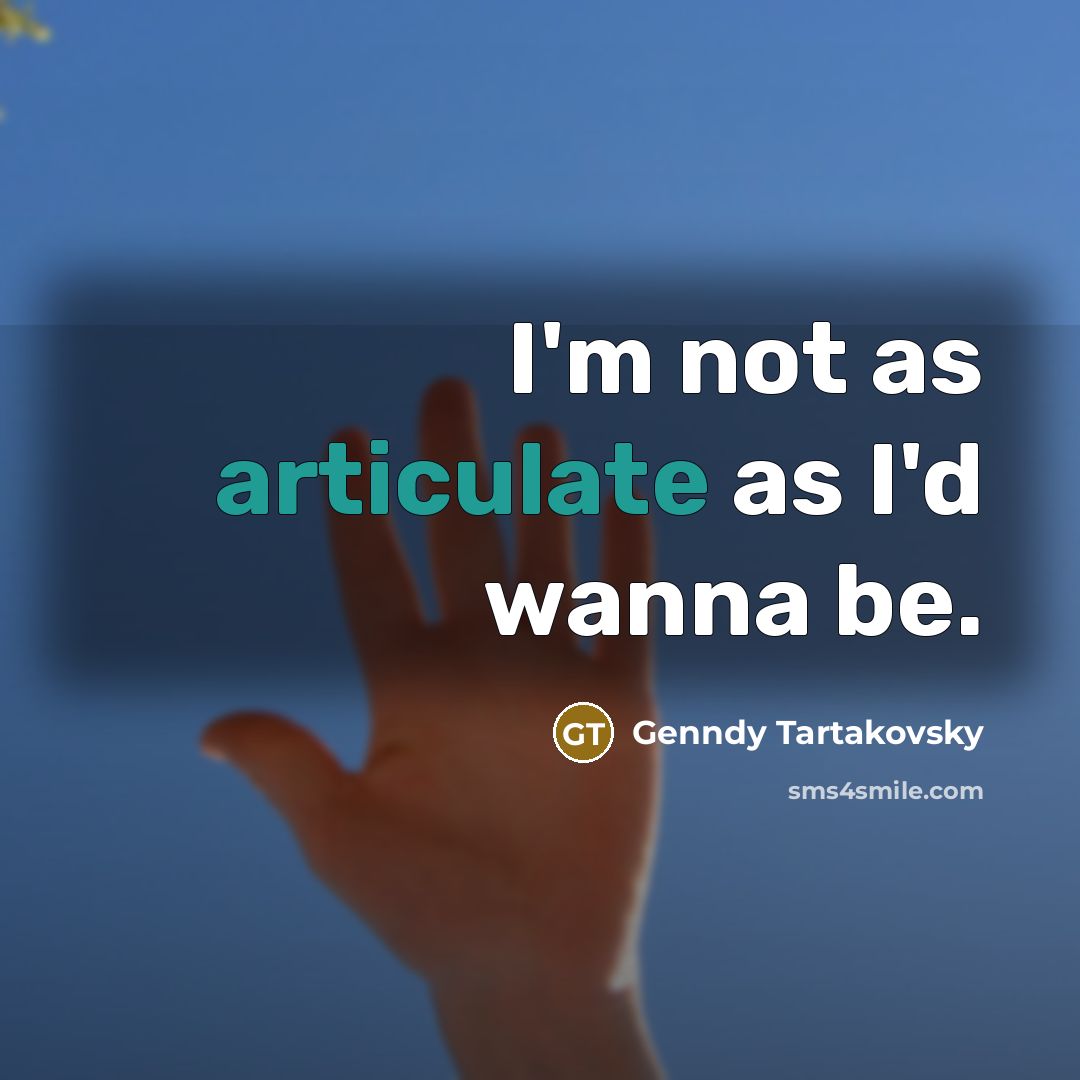 “I'm not as articulate as I'd wanna be.…” quote by Genndy Tartakovsky
