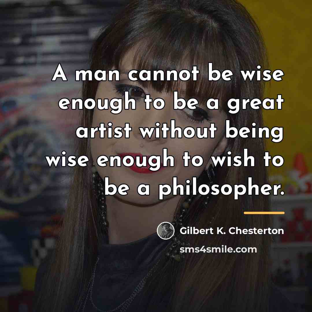“A man cannot be wise enough to be a great…” quote by Gilbert K. Chesterton
