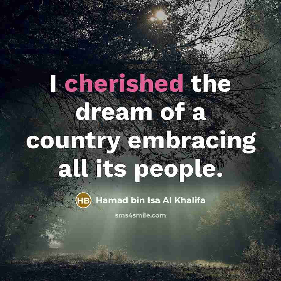 “I cherished the dream of a country embracing all its…” quote by Hamad bin Isa Al Khalifa