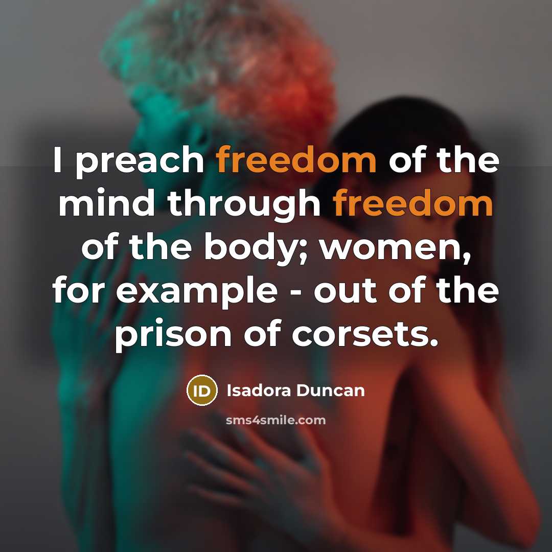 “I preach freedom of the mind through freedom of the…” quote by Isadora Duncan