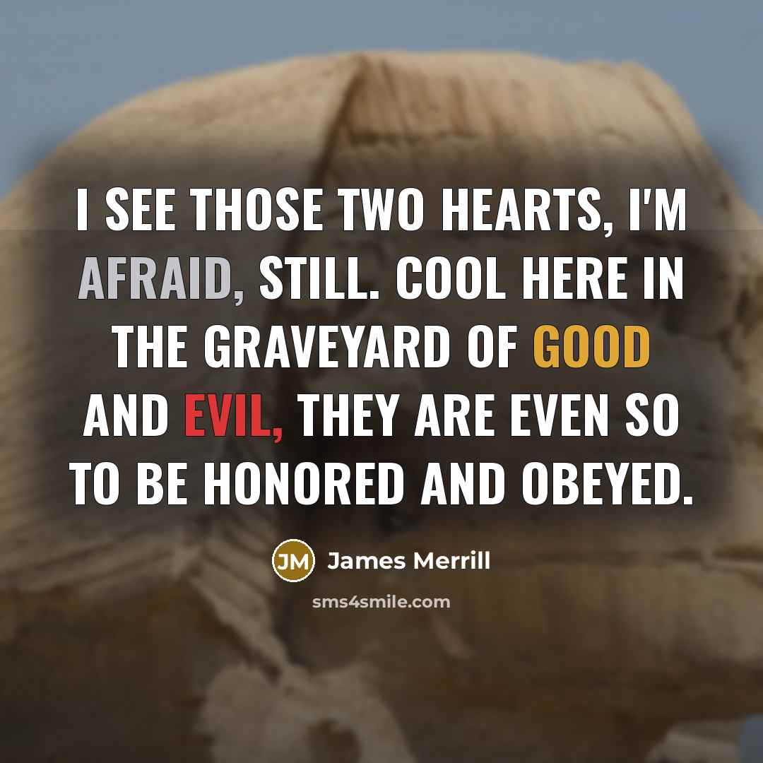 “I see those two hearts, I'm afraid, Still. Cool here…” quote by James Merrill