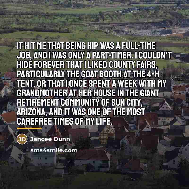 “It hit me that being hip was a full-time job,…” quote by Jancee Dunn
