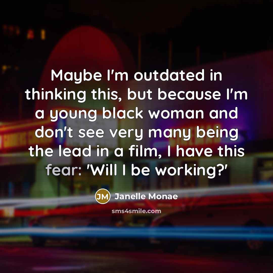 “Maybe I'm outdated in thinking this, but because I'm a…” quote by Janelle Monae