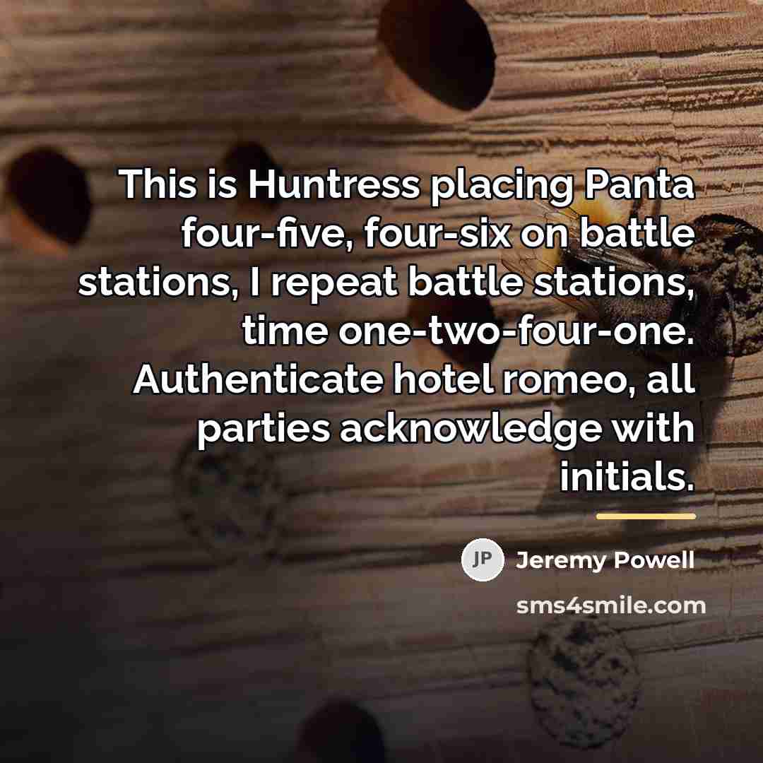 “This is Huntress placing Panta four-five, four-six on battle stations,…” quote by Jeremy Powell