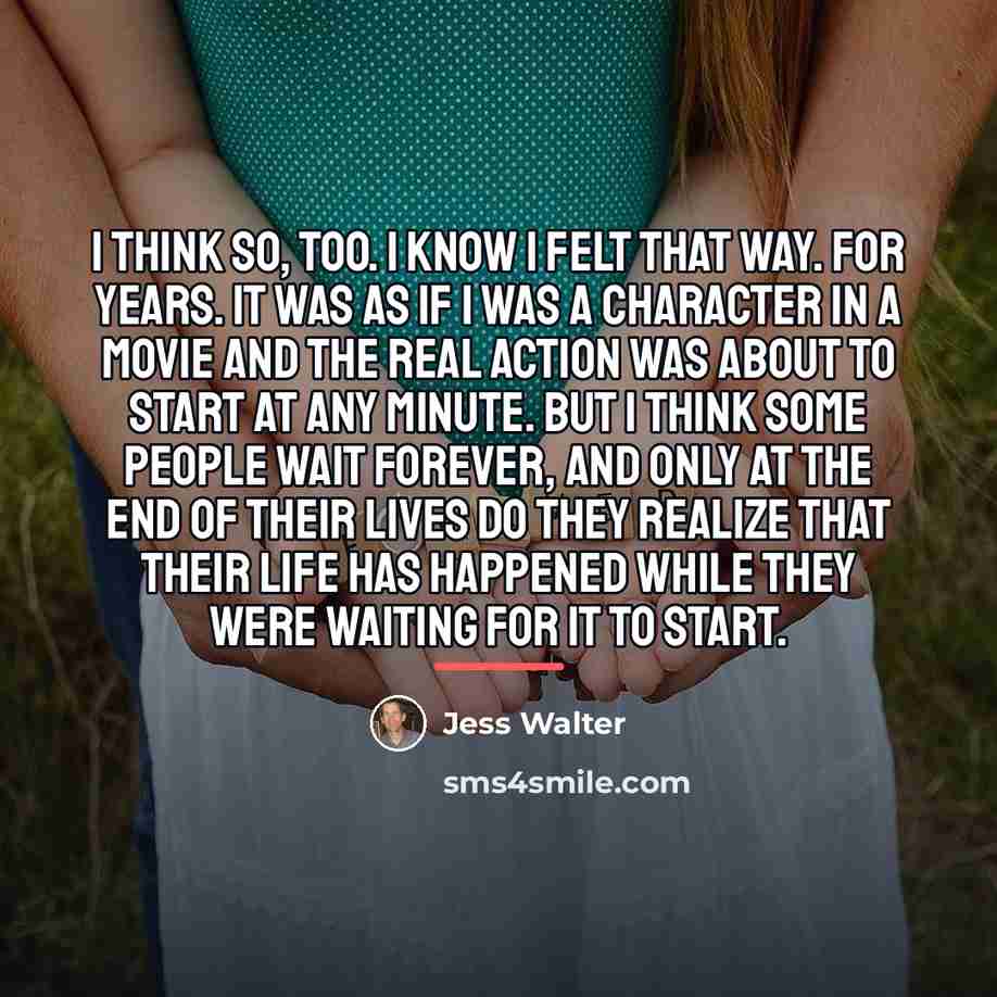 “I think so, too. I know I felt that way.…” quote by Jess Walter