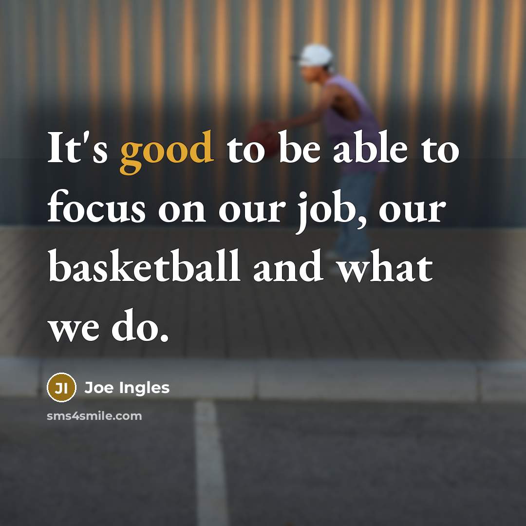 “It's good to be able to focus on our job,…” quote by Joe Ingles